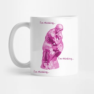 I'm Thinking...  I'm Thinking... Pink Thinker Mug